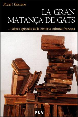 GRAN MATANÇA DE GATS, LA | 9788437061733 | DARNTON, ROBERT | Llibreria Aqualata | Comprar llibres en català i castellà online | Comprar llibres Igualada