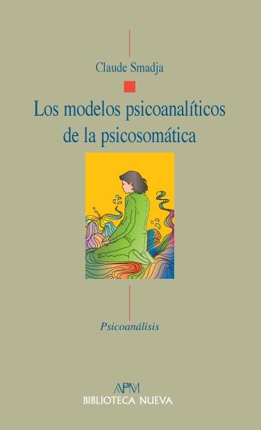 MODELOS PSICOANALÍTICOS DE LA PSICOSOMÁTICA, LOS | 9788497429863 | SMADJA, CLAUDE | Llibreria Aqualata | Comprar llibres en català i castellà online | Comprar llibres Igualada