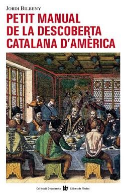 PETIT MANUAL DE LA DESCOBERTA CATALANA D'AMERICA | 9788496563407 | BILBENY, JORDI | Llibreria Aqualata | Comprar llibres en català i castellà online | Comprar llibres Igualada