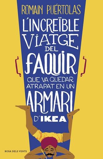 INCREÏBLE VIATGE DEL FAQUIR QUE VA QUEDAR ATRAPAT EN UN ARMARI D'IKEA, L´ | 9788415961093 | PUERTOLAS, ROMAIN | Llibreria Aqualata | Comprar llibres en català i castellà online | Comprar llibres Igualada