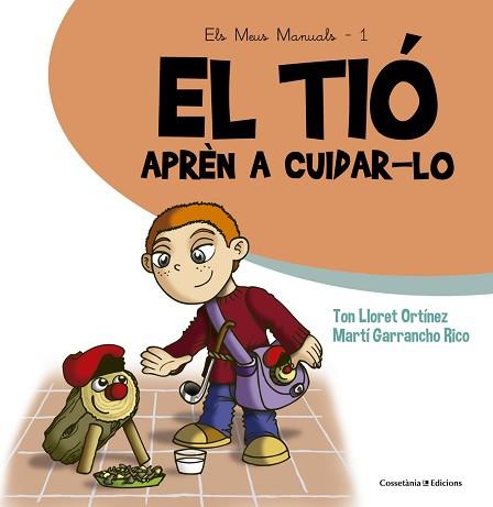 TIÓ, EL. APRÈN A CUIDAR-LO | 9788490343807 | LLORET, TON / GARRANCHO, MARTÍ | Llibreria Aqualata | Comprar llibres en català i castellà online | Comprar llibres Igualada