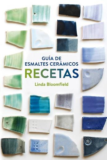 GUÍA DE ESMALTES CERÁMICOS. RECETAS | 9788425228803 | BLOOMFIELD, LINDA | Llibreria Aqualata | Comprar llibres en català i castellà online | Comprar llibres Igualada