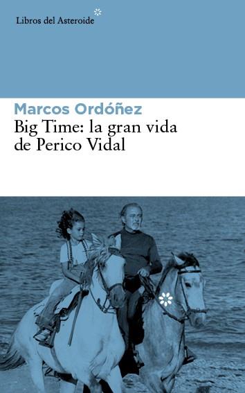 BIG TIME: LA GRAN VIDA DE PERICO VIDAL | 9788416213030 | ORDÓÑEZ DIVI, MARCOS | Llibreria Aqualata | Comprar llibres en català i castellà online | Comprar llibres Igualada