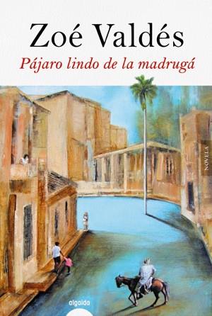 PÁJARO LINDO DE LA MADRUGÁ | 9788491891499 | VALDÉS, ZOÉ | Llibreria Aqualata | Comprar llibres en català i castellà online | Comprar llibres Igualada