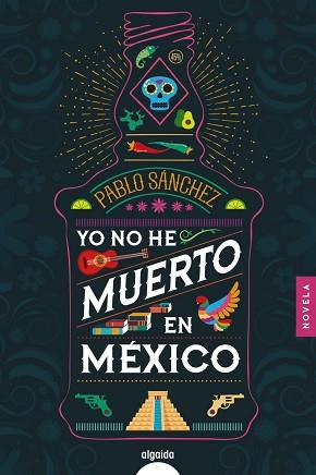 YO NO HE MUERTO EN MÉXICO | 9788491893974 | SÁNCHEZ, PABLO | Llibreria Aqualata | Comprar llibres en català i castellà online | Comprar llibres Igualada