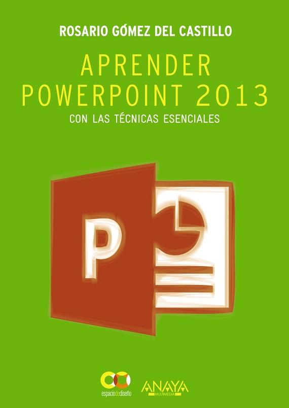 APRENDER POWERPOINT 2013 CON LAS TÉCNICAS ESENCIALES | 9788441534285 | GÓMEZ DEL CASTILLO, ROSARIO | Llibreria Aqualata | Comprar llibres en català i castellà online | Comprar llibres Igualada