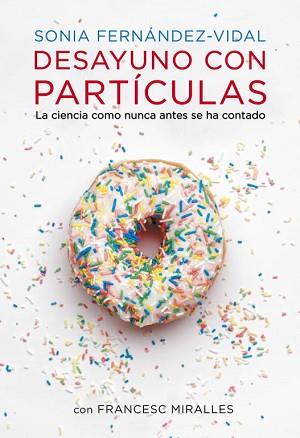 DESAYUNO CON PARTÍCULAS | 9788401348136 | FERNANDEZ VIDAL,SONIA/ | Llibreria Aqualata | Comprar llibres en català i castellà online | Comprar llibres Igualada