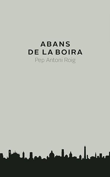 ABANS DE LA BOIRA | 9788416445240 | ROIG, PEP ANTONI  | Llibreria Aqualata | Comprar llibres en català i castellà online | Comprar llibres Igualada