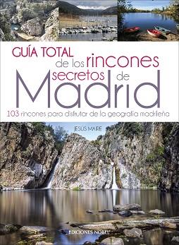 MADRID, GUÍA TOTAL DE LOS RINCONES SECRETOS DE | 9788484597490 | MAIRE BOBES , JESÚS | Llibreria Aqualata | Comprar llibres en català i castellà online | Comprar llibres Igualada