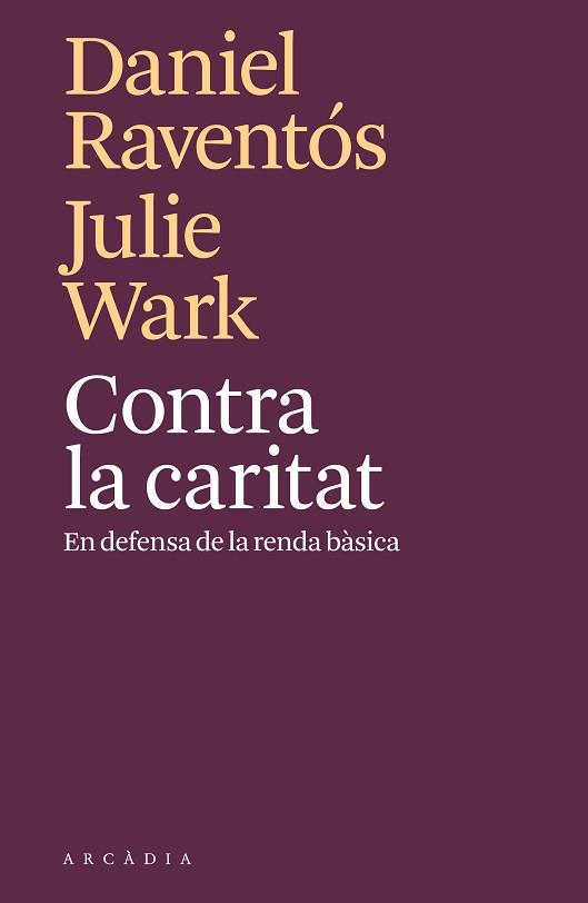 CONTRA LA CARITAT | 9788494820571 | RAVENTÓS, DANIEL / WARK, JULIE | Llibreria Aqualata | Comprar llibres en català i castellà online | Comprar llibres Igualada