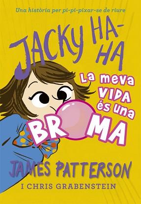 JACKY HA-HA 2. LA MEVA VIDA ÉS UNA BROMA | 9788424662387 | PATTERSON, JAMES | Llibreria Aqualata | Comprar llibres en català i castellà online | Comprar llibres Igualada