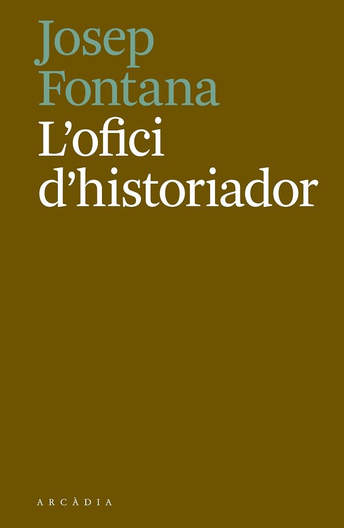 OFICI D'HISTORIADOR, L' | 9788494717468 | FONTANA LÁZARO, JOSEP | Llibreria Aqualata | Comprar llibres en català i castellà online | Comprar llibres Igualada