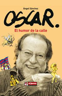 OSCAR. EL HUMOR DE LA CALLE | 9788497415910 | NEBREDA, OSCAR / SANCHEZ, ANGEL | Llibreria Aqualata | Comprar llibres en català i castellà online | Comprar llibres Igualada