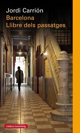 BARCELONA. EL LLIBRE DELS PASSATGES | 9788481095715 | CARRIÓN, JORGE | Llibreria Aqualata | Comprar llibres en català i castellà online | Comprar llibres Igualada
