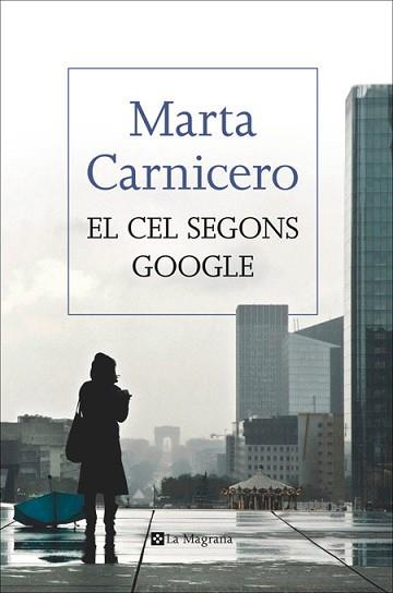 CEL SEGONS GOOGLE, EL | 9788482647814 | CARNICERO HERNANZ, MARTA | Llibreria Aqualata | Comprar llibres en català i castellà online | Comprar llibres Igualada