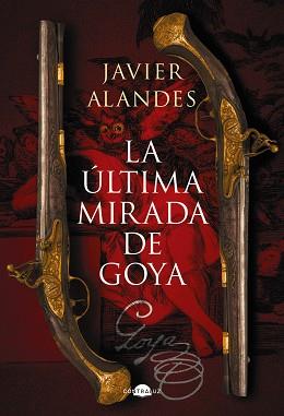 ÚLTIMA MIRADA DE GOYA, LA | 9788418945762 | ALANDES, JAVIER | Llibreria Aqualata | Comprar llibres en català i castellà online | Comprar llibres Igualada