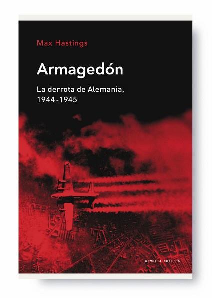 ARMAGEDON. LA DERROTA DE ALEMANIA 1944-1945 | 9788498920550 | HASTINGS, MAX | Llibreria Aqualata | Comprar llibres en català i castellà online | Comprar llibres Igualada