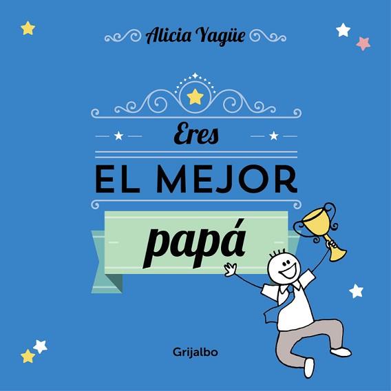 ERES EL MEJOR PAPÁ | 9788416220106 | YAGUE, ALICIA | Llibreria Aqualata | Comprar llibres en català i castellà online | Comprar llibres Igualada