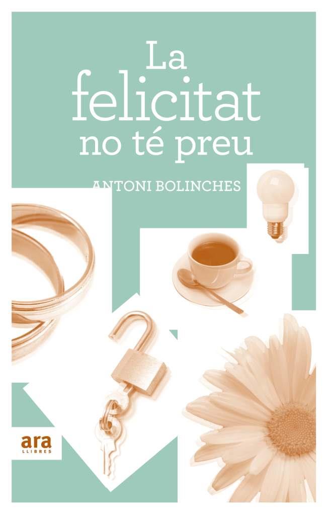 FELICITAT NO TE PREU, LA | 9788492907502 | BOLINCHES, ANTONI | Llibreria Aqualata | Comprar llibres en català i castellà online | Comprar llibres Igualada