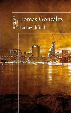 LUZ DIFÍCIL, LA | 9788420411071 | GONZALEZ, TOMAS | Llibreria Aqualata | Comprar llibres en català i castellà online | Comprar llibres Igualada