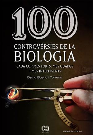 100 CONTROVÈRSIES DE LA BIOLOGIA | 9788415456025 | BUENO, DAVID | Llibreria Aqualata | Comprar llibres en català i castellà online | Comprar llibres Igualada