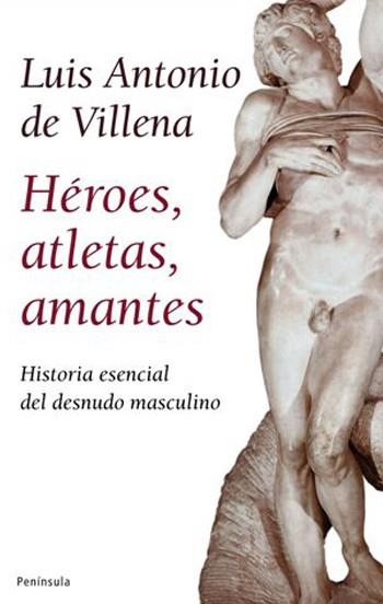 HEROES, ATLETAS, AMANTES | 9788483078228 | DE VILLENA, LUIS ANTONIO | Llibreria Aqualata | Comprar llibres en català i castellà online | Comprar llibres Igualada