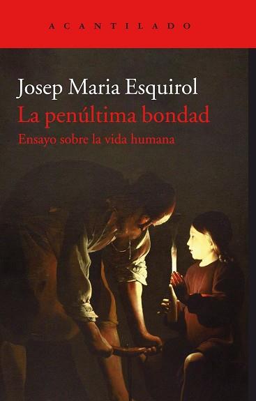 PENÚLTIMA BONDAD, LA | 9788416748846 | ESQUIROL, JOSEP MARIA | Llibreria Aqualata | Comprar llibres en català i castellà online | Comprar llibres Igualada