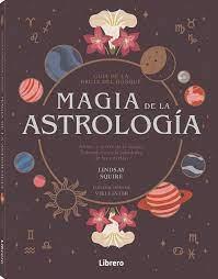 MAGIA DE LA ASTROLOGÍA | 9788411540476 | SQUIRE, LINDSAY | Llibreria Aqualata | Comprar libros en catalán y castellano online | Comprar libros Igualada