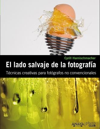 LADO SALVAJE DE LA FOTOGRAFIA, EL | 9788441529359 | HARNISCHMACHER, CYRILL | Llibreria Aqualata | Comprar llibres en català i castellà online | Comprar llibres Igualada