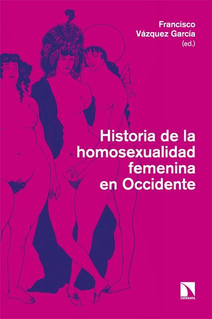 HISTORIA DE LA HOMOSEXUALIDAD FEMENINA EN OCCIDENTE | 9788413528359 | VÁZQUEZ GARCÍA, FRANCISCO (ED.) | Llibreria Aqualata | Comprar llibres en català i castellà online | Comprar llibres Igualada