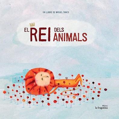 REI DELS ANIMALS, EL | 9788416226511 | TANCO, MIGUEL | Llibreria Aqualata | Comprar llibres en català i castellà online | Comprar llibres Igualada