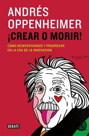 CREAR O MORIR! | 9788499924885 | OPPENHEIMER, ANDRES | Llibreria Aqualata | Comprar llibres en català i castellà online | Comprar llibres Igualada