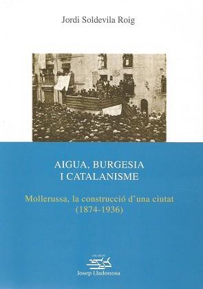 AIGUA, BURGESIA I CATALANISME. | 9788484097464 | SOLDEVILA ROIG, JORDI | Llibreria Aqualata | Comprar llibres en català i castellà online | Comprar llibres Igualada