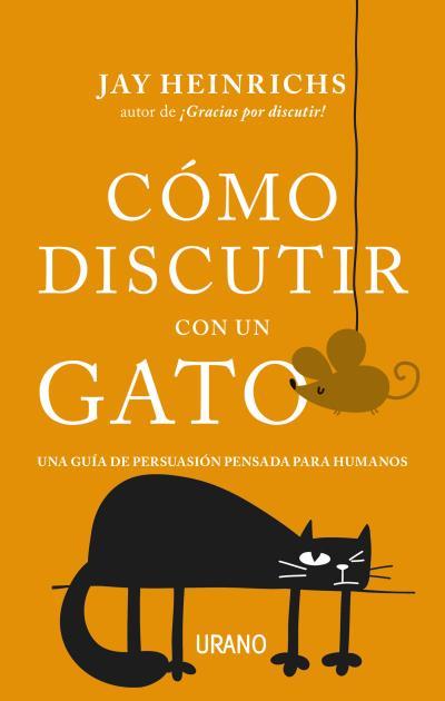 CÓMO DISCUTIR CON UN GATO | 9788416720279 | HEINRICHS, JAY | Llibreria Aqualata | Comprar llibres en català i castellà online | Comprar llibres Igualada