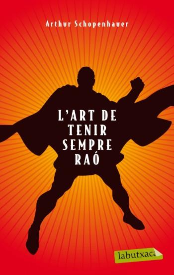 ART DE TENIR SEMPRE RAO, L' (LABUTXACA) | 9788499303314 | SCHOPENHAUER, ARTHUR | Llibreria Aqualata | Comprar llibres en català i castellà online | Comprar llibres Igualada