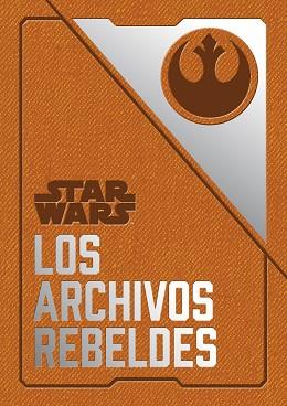 STAR WARS: LOS ARCHIVOS REBELDES | 9788445005729 | WALLACE, DANIEL | Llibreria Aqualata | Comprar llibres en català i castellà online | Comprar llibres Igualada