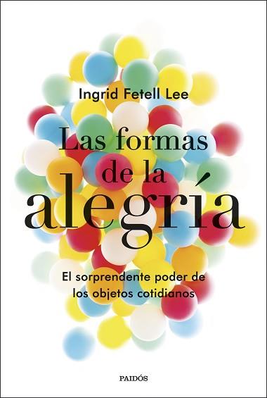 FORMAS DE LA ALEGRÍA, LAS | 9788449335723 | FETELL LEE, INGRID | Llibreria Aqualata | Comprar llibres en català i castellà online | Comprar llibres Igualada