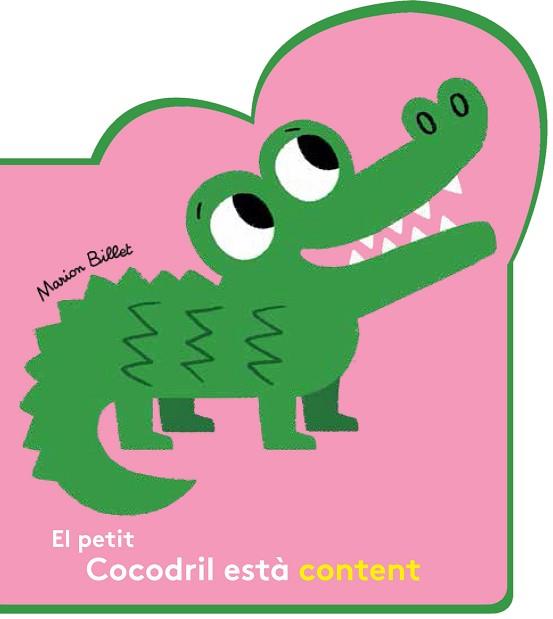 PETIT COCODRIL ESTÀ CONTENT, EL | 9788426145086 | BILLET, MARION | Llibreria Aqualata | Comprar llibres en català i castellà online | Comprar llibres Igualada