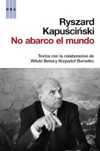 NO ABARCO EL MUNDO | 9788490061213 | KAPUSCINSKI, RYSZARD | Llibreria Aqualata | Comprar llibres en català i castellà online | Comprar llibres Igualada