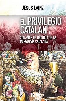 PRIVILEGIO CATALÁN, EL | 9788490551936 | LAÍNZ FERNÁNDEZ, JESÚS | Llibreria Aqualata | Comprar llibres en català i castellà online | Comprar llibres Igualada
