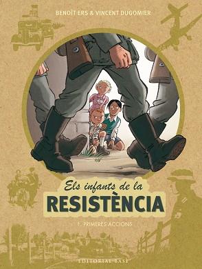 INFANTS DE LA RESISTENCIA 1, ELS. PRIMERES ACCIONS | 9788416587667 | ERS, BENOÎT / DUGOMIER, VINCENT | Llibreria Aqualata | Comprar llibres en català i castellà online | Comprar llibres Igualada
