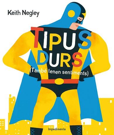 TIPUS DURS (TAMBÉ TENEN SENTIMENTS) | 9788416542284 | NEGLEY, KEITH | Llibreria Aqualata | Comprar llibres en català i castellà online | Comprar llibres Igualada