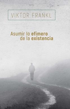 ASUMIR LO EFÍMERO DE LA EXISTENCIA | 9788425449741 | FRANKL, VIKTOR | Llibreria Aqualata | Comprar llibres en català i castellà online | Comprar llibres Igualada