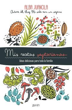 MIS RECETAS VEGETARIANAS | 9788408202172 | JUANOLA, ALBA | Llibreria Aqualata | Comprar llibres en català i castellà online | Comprar llibres Igualada