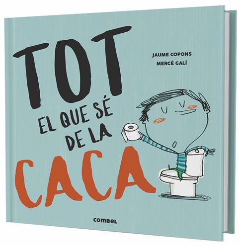 TOT EL QUE SÉ DE LA CACA | 9788491013105 | COPONS, JAUME | Llibreria Aqualata | Comprar llibres en català i castellà online | Comprar llibres Igualada