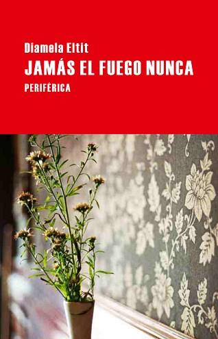 JAMÁS EL FUEGO NUNCA | 9788492865574 | ELTIT, DIAMELA | Llibreria Aqualata | Comprar llibres en català i castellà online | Comprar llibres Igualada