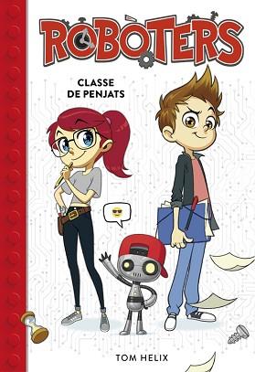 ROBOTERS 1: CLASSE DE PENJATS | 9788490439258 | HELIX, TOM | Llibreria Aqualata | Comprar llibres en català i castellà online | Comprar llibres Igualada
