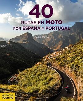 40 RUTAS EN MOTO POR ESPAÑA Y PORTUGAL | 9788491582199 | PARDO BLANCO, PEDRO | Llibreria Aqualata | Comprar llibres en català i castellà online | Comprar llibres Igualada