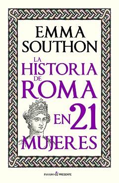 HISTORIA DE ROMA EN 21 MUJERES, LA | 9788412791525 | SOUTHON, EMMA | Llibreria Aqualata | Comprar llibres en català i castellà online | Comprar llibres Igualada