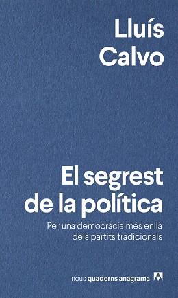 SEGREST DE LA POLÍTICA, EL | 9788433924049 | CALVO, LLUÍS | Llibreria Aqualata | Comprar llibres en català i castellà online | Comprar llibres Igualada